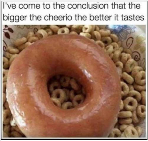 Funny Picture Thread [14]-bigger-cheerio.jpg