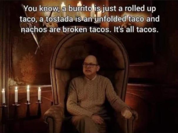 Funny Picture Thread [15]-its-all-tacos.jpg