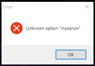 Error Box - &quot;Unknown Option &quot;myzqnzw&quot; WHAT IS THIS!?!-error.png