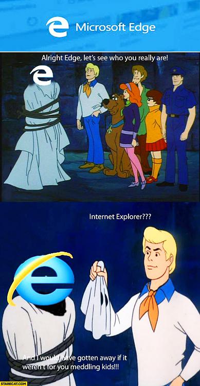 Windows 10 Users Give Up on Edge-microsoft-edge-scooby-doo-alright-edge-lets-see-who-you-really-internet-explorer.jpg